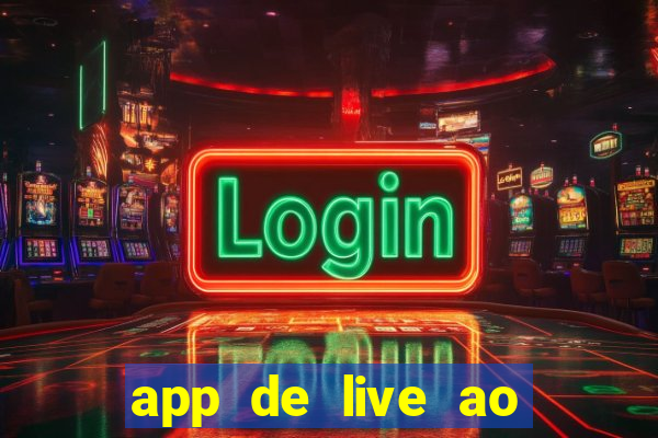 app de live ao vivo 18